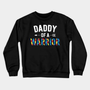 Daddy Of A Warrior Family Dad World Autism Awareness Day Crewneck Sweatshirt